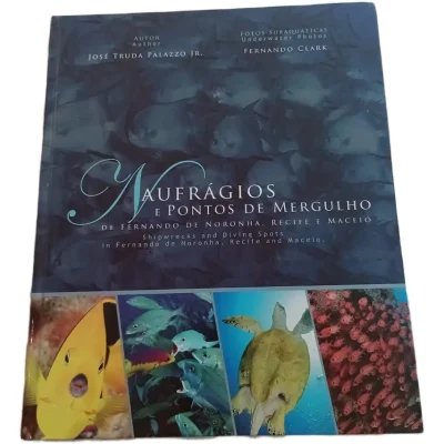 Naufrágios e Pontos de Mergulho em Fernando de Noronha, Recife e Maceió - Livro